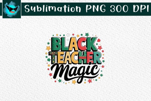 Black Teacher Magic Juneteenth PNG Graphics and Crafts