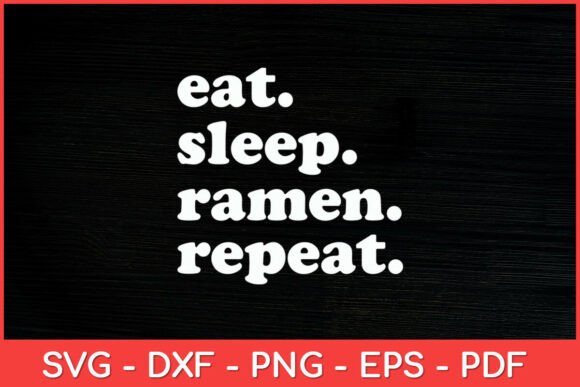 Eat Sleep Ramen Repeat Svg Design Graphics