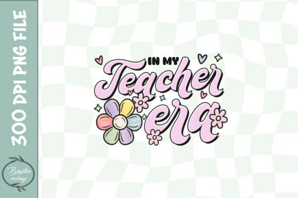 In My Teacher Era Floral Flower PNG