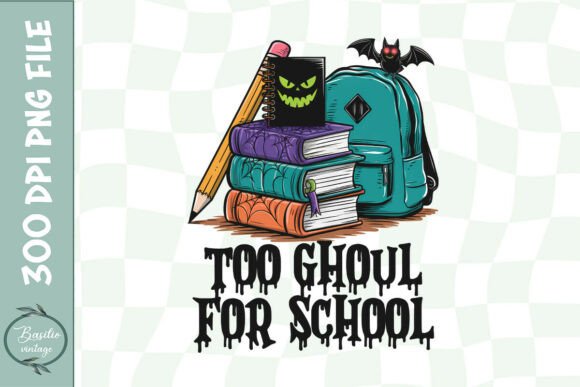 Too Ghoul for School Cute Halloween PNG