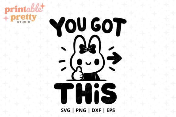 You Got This SVG, Cute Bunny: Graphics and Crafts in Action